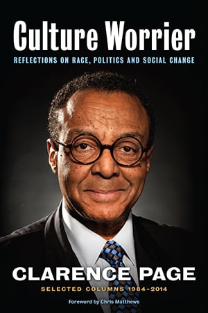 Culture Worrier: Reflections on Race, Politics and Social Change by Clarence Page, Foreword by Chris Matthews