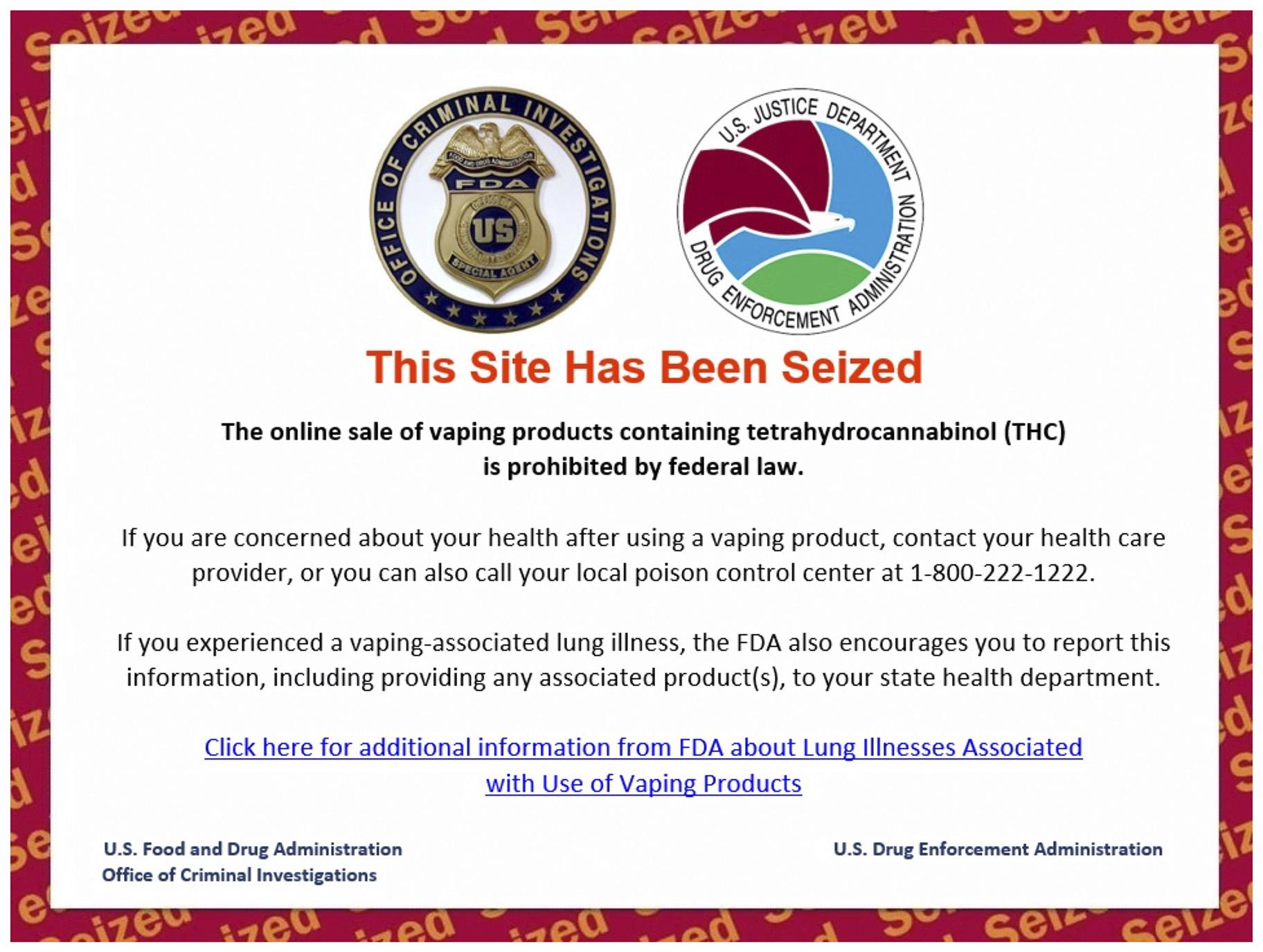 This Friday, Dec. 20, 2019 image shows the official message on one of 44 websites seized by the U.S. Drug Enforcement Administration for advertising the sale of illicit THC vaping cartridges to U.S. consumers, as part of Operation Vapor Lock. (AP Photo)