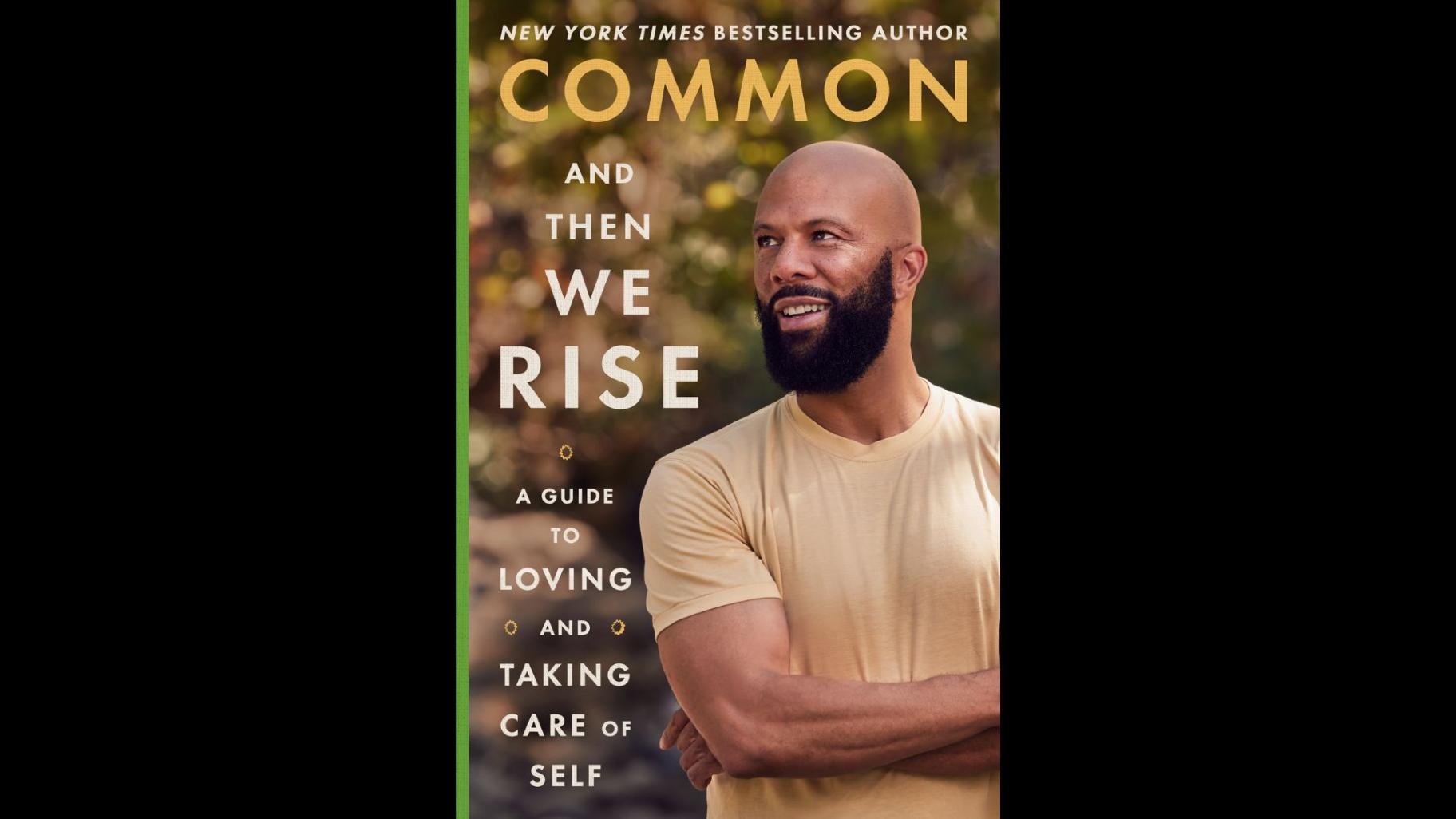Common released “And Then We Rise: A Guide to Loving and Taking Care of Self” in January 2024. (Provided)