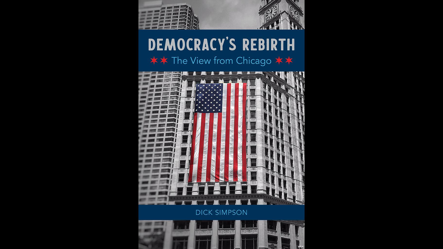 New Book By Chicago Political Observer Dick Simpson Explores Democracy ...