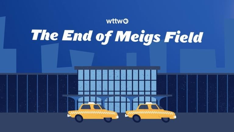 A graphic that says "The End of Meigs Field." (WTTW News) A graphic that says "The End of Meigs Field." (WTTW News)
