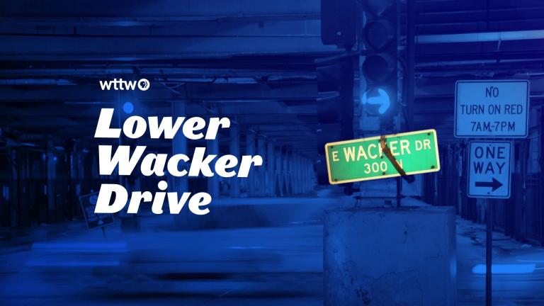 Graphic reading Lower Wacker Drive. (WTTW News)