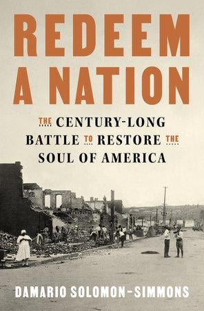 “Redeem a Nation: The Century-Long Battle to Restore the Soul of America” by Damario Solomon-Simmons