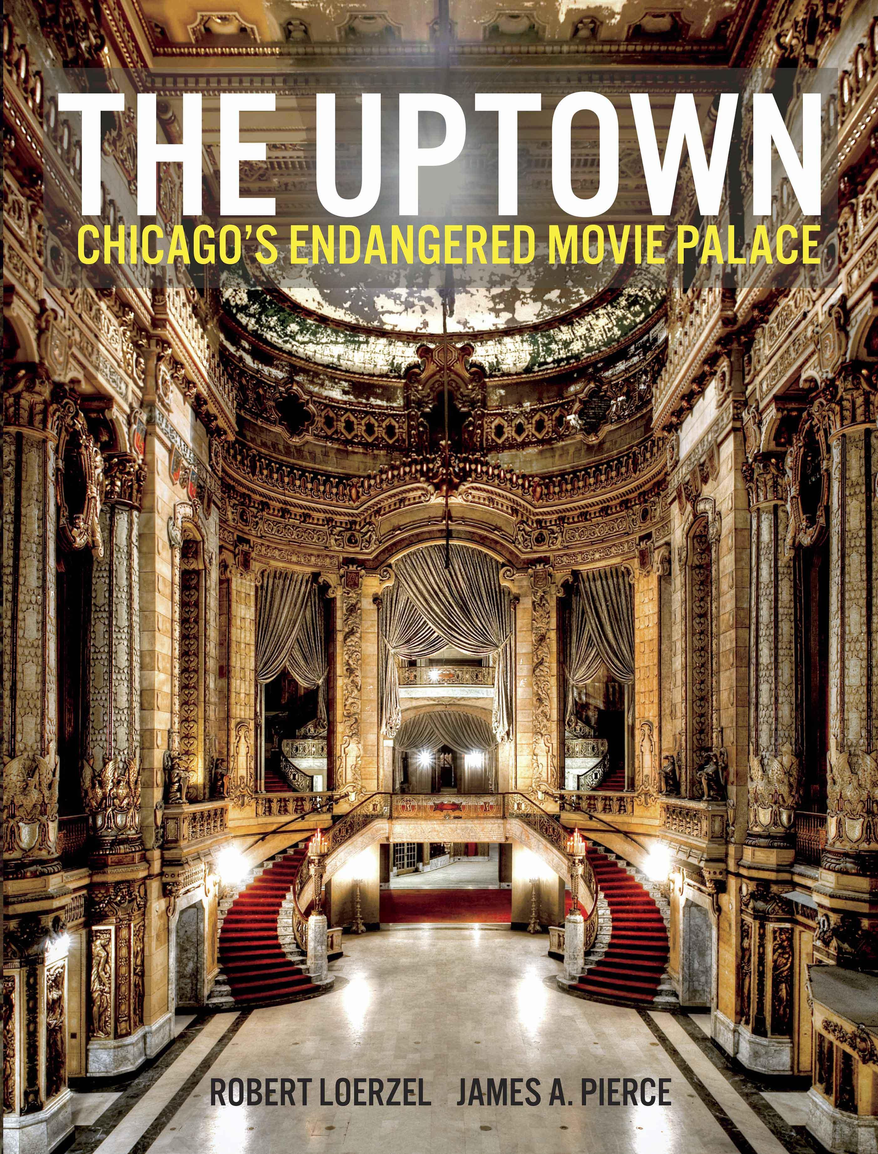 The cover of the new book “The Uptown: Chicago’s Endangered Movie Palace.”