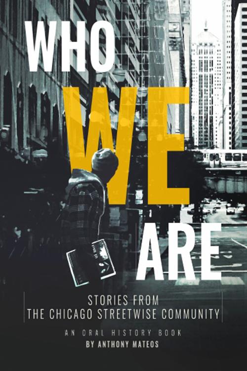 The cover of “Who We Are: Stories From the Chicago StreetWise Community” by Anthony Mateos