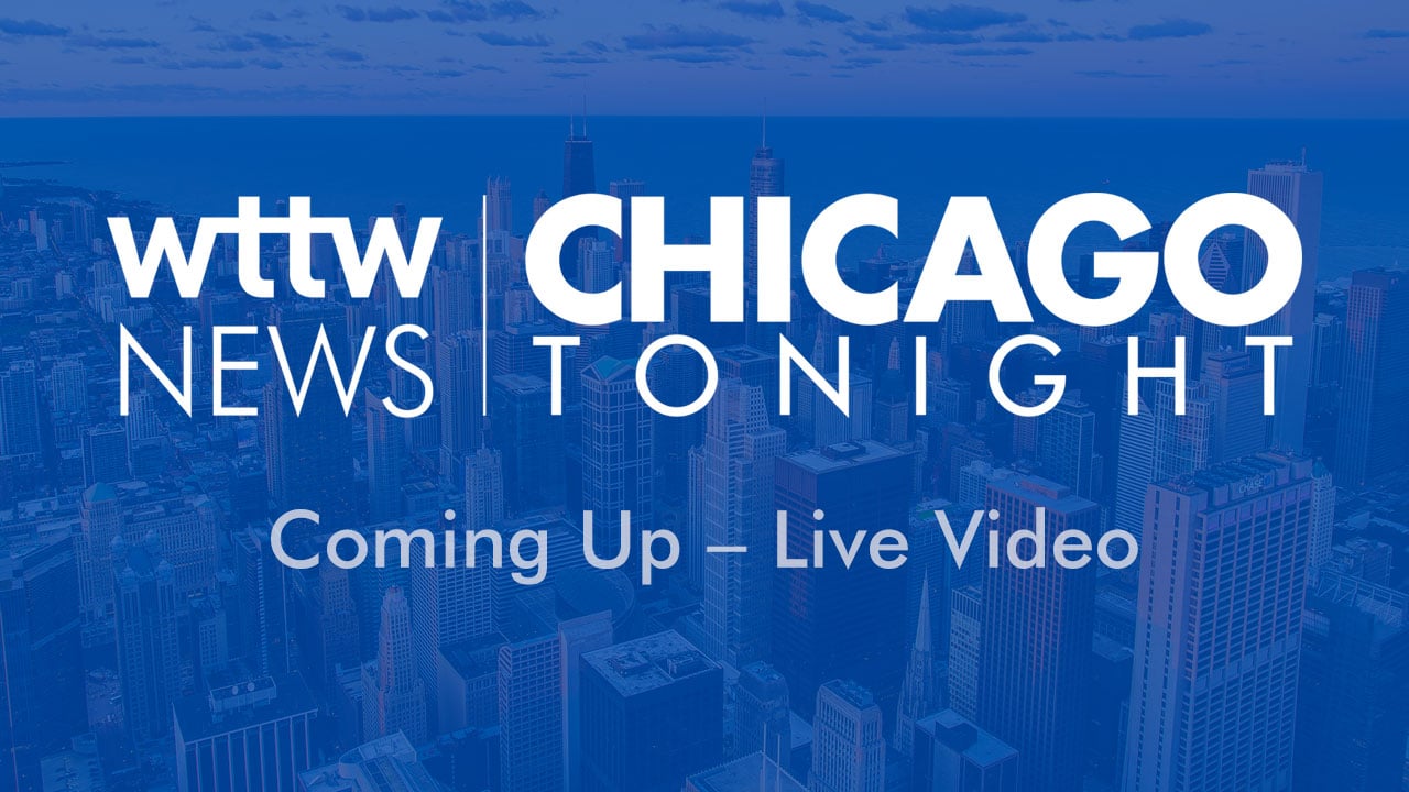 Chicago Tonight Live Stream Test | Chicago News | WTTW